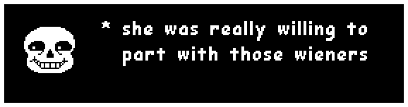 Sans: "she was really willing to part with those wieners"